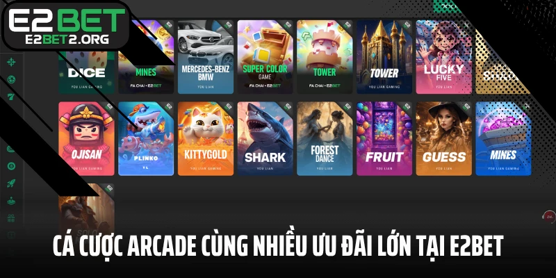 Cá cược Arcade hấp dẫn cùng nhiều ưu đãi lớn tại E2BET