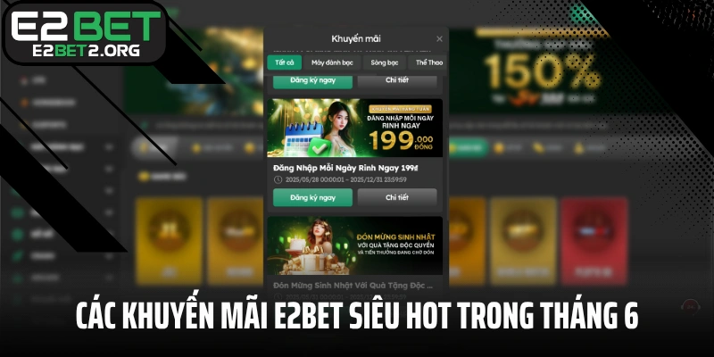 Các khuyến mãi E2BET siêu hot trong tháng 6/2025