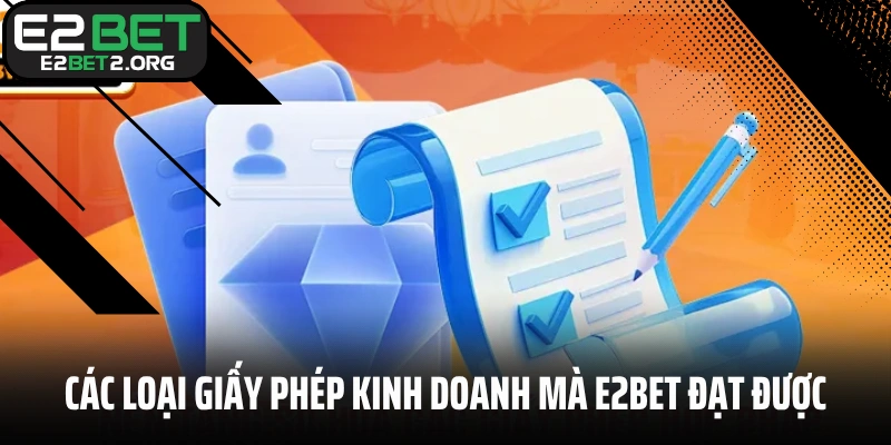 Các loại giấy phép kinh doanh mà E2BET đã đạt được