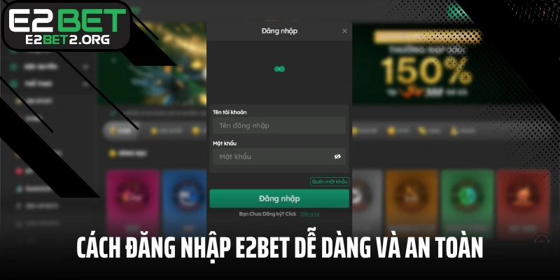 Cách đăng nhập E2BET dễ dàng và an toàn