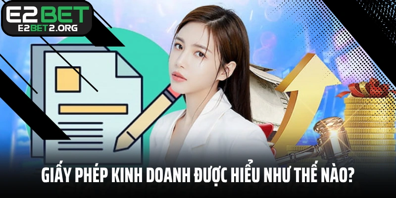 Giấy phép kinh doanh được hiểu như thế nào?