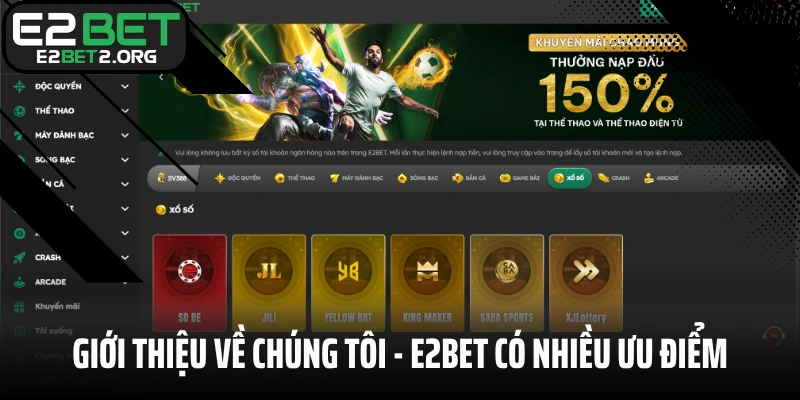 Giới thiệu về chúng tôi, nhà cái E2BET có nhiều ưu điểm 