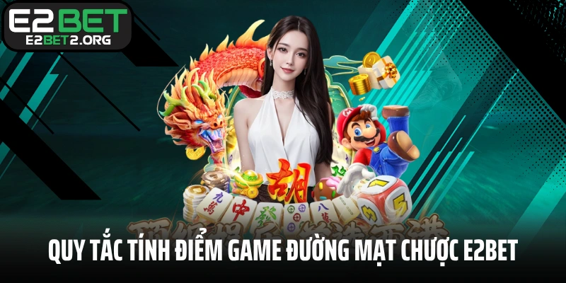 Quy tắc tính điểm game Đường Mạt Chược E2BET