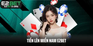 Tiến Lên Miền Nam E2BET